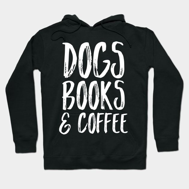 Dogs Books and Coffee Hoodie by kapotka